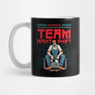 "Team Night Shift: Professional Sleep Deprivation Master" Mug